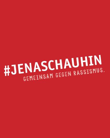 Auf rotem Hintergrund steht in weißer Schrift: #JENASCHAUHIN Gemeinsam gegen Rassismus.