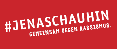 Auf rotem Hintergrund steht in weißer Schrift: #JENASCHAUHIN Gemeinsam gegen Rassismus.