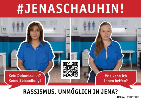 Zwei Frauen sitzen jeweils in einer Arzt-Praxis. Eine Frau wird gefragt: "Wie kann ich Ihnen helfen?" Der anderen Frau wird gesagt: "Kein Dolmetscher? Keine Behandlung!" Das Bild enthält auch den Hashtag-Claim #JenaSchauHin und den Text: Rassismus. Unmöglich in Jena?