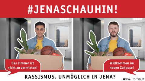 Zwei Männer stehen jeweils mit einer Umzugskiste in einem Gebäude. Einem Mann wird gesagt: "Willkommen im neuen Zuhause!" Dem anderen Mann wird gesagt: "Das Zimmer ist nicht zu vermieten!" Das Bild enthält auch den Hashtag-Claim #JenaSchauHin und den Text: Rassismus. Unmöglich in Jena? 